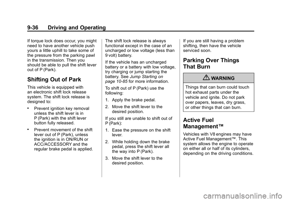 CADILLAC ESCALADE EXT 2011 3.G Owners Manual Black plate (36,1)Cadillac Escalade EXT Owner Manual - 2011
9-36 Driving and Operating
If torque lock does occur, you might
need to have another vehicle push
yours a little uphill to take some of
the 