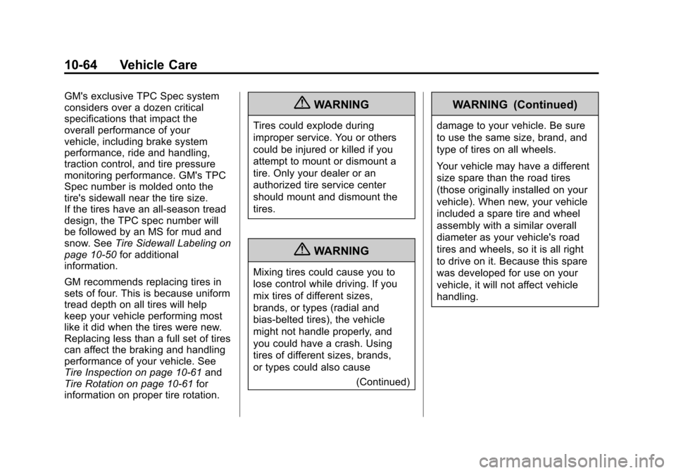 CADILLAC ESCALADE EXT 2011 3.G Owners Manual Black plate (64,1)Cadillac Escalade EXT Owner Manual - 2011
10-64 Vehicle Care
GMs exclusive TPC Spec system
considers over a dozen critical
specifications that impact the
overall performance of your