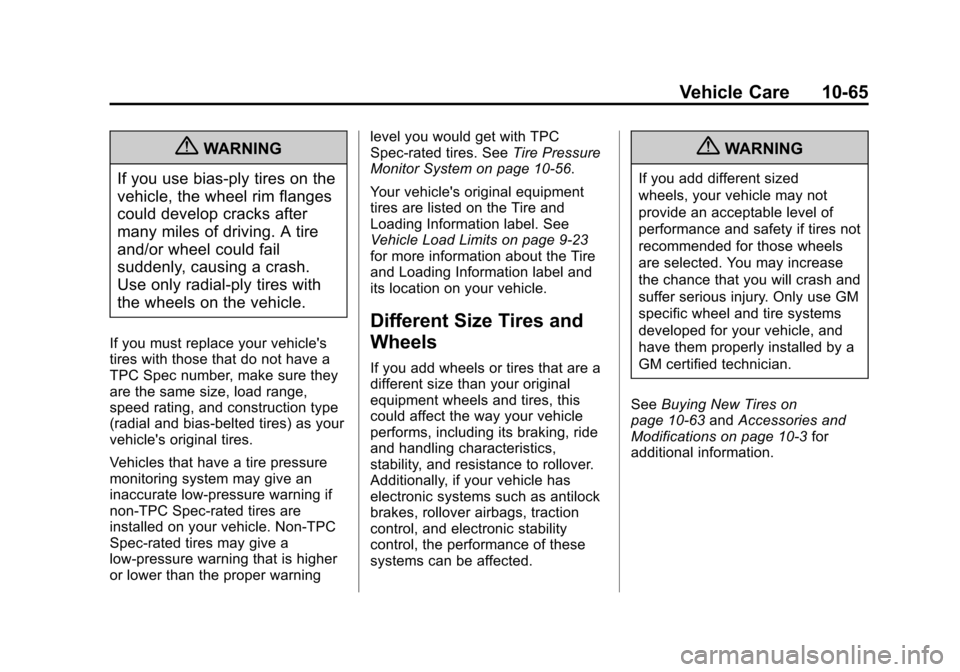 CADILLAC ESCALADE EXT 2011 3.G Owners Manual Black plate (65,1)Cadillac Escalade EXT Owner Manual - 2011
Vehicle Care 10-65
{WARNING
If you use bias-ply tires on the
vehicle, the wheel rim flanges
could develop cracks after
many miles of driving