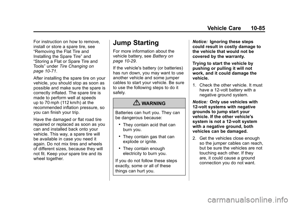 CADILLAC ESCALADE EXT 2011 3.G Owners Manual Black plate (85,1)Cadillac Escalade EXT Owner Manual - 2011
Vehicle Care 10-85
For instruction on how to remove,
install or store a spare tire, see
“Removing the Flat Tire and
Installing the Spare T CADILLAC ESCALADE EXT 2011 3.G Owners Manual Black plate (85,1)Cadillac Escalade EXT Owner Manual - 2011
Vehicle Care 10-85
For instruction on how to remove,
install or store a spare tire, see
“Removing the Flat Tire and
Installing the Spare T