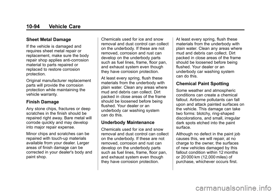 CADILLAC ESCALADE EXT 2011 3.G Owners Manual Black plate (94,1)Cadillac Escalade EXT Owner Manual - 2011
10-94 Vehicle Care
Sheet Metal Damage
If the vehicle is damaged and
requires sheet metal repair or
replacement, make sure the body
repair sh