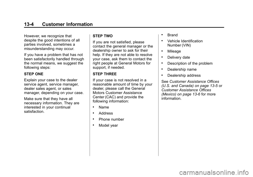 CADILLAC ESCALADE EXT 2011 3.G Owners Manual Black plate (4,1)Cadillac Escalade EXT Owner Manual - 2011
13-4 Customer Information
However, we recognize that
despite the good intentions of all
parties involved, sometimes a
misunderstanding may oc