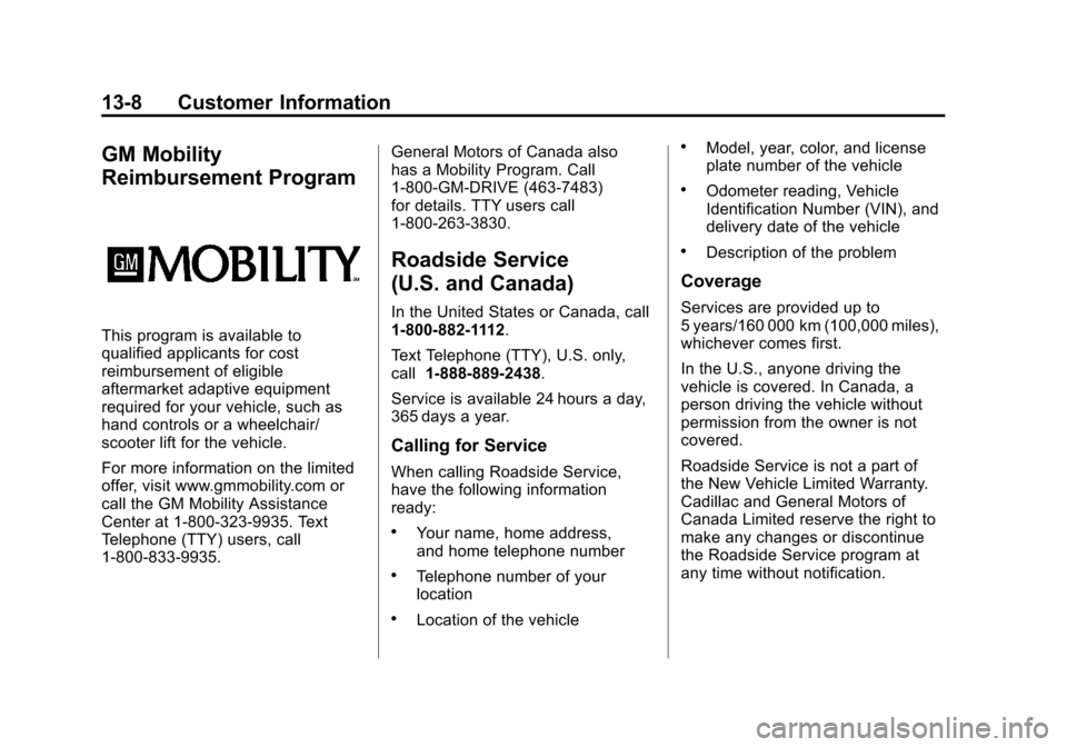 CADILLAC ESCALADE EXT 2011 3.G Owners Manual Black plate (8,1)Cadillac Escalade EXT Owner Manual - 2011
13-8 Customer Information
GM Mobility
Reimbursement Program
This program is available to
qualified applicants for cost
reimbursement of eligi CADILLAC ESCALADE EXT 2011 3.G Owners Manual Black plate (8,1)Cadillac Escalade EXT Owner Manual - 2011
13-8 Customer Information
GM Mobility
Reimbursement Program
This program is available to
qualified applicants for cost
reimbursement of eligi