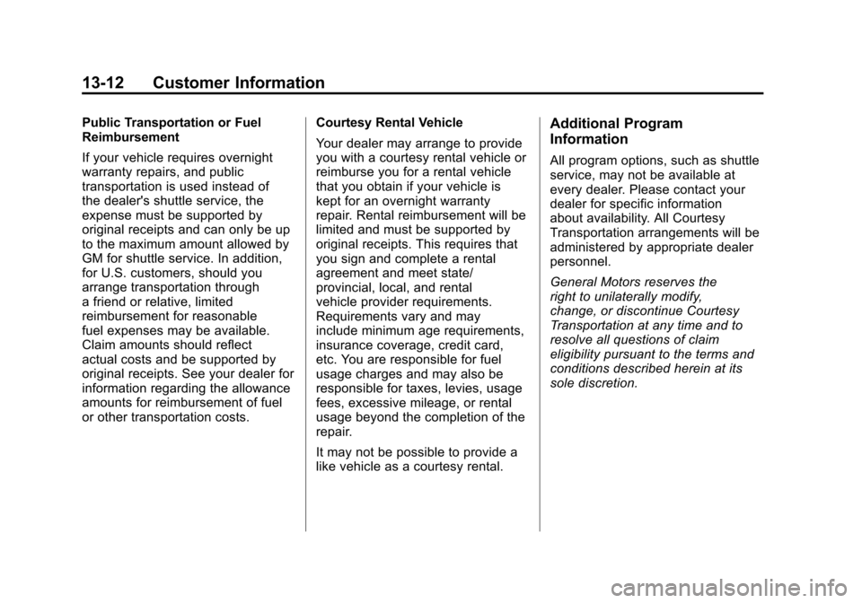 CADILLAC ESCALADE EXT 2011 3.G Owners Manual Black plate (12,1)Cadillac Escalade EXT Owner Manual - 2011
13-12 Customer Information
Public Transportation or Fuel
Reimbursement
If your vehicle requires overnight
warranty repairs, and public
trans