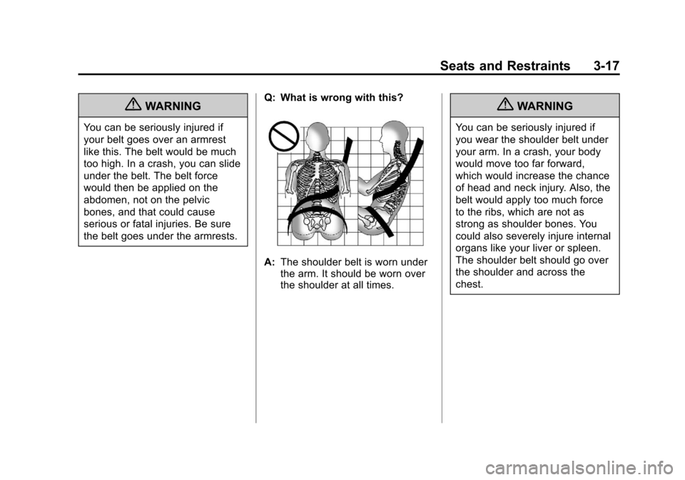 CADILLAC ESCALADE EXT 2011 3.G Owners Manual Black plate (17,1)Cadillac Escalade EXT Owner Manual - 2011
Seats and Restraints 3-17
{WARNING
You can be seriously injured if
your belt goes over an armrest
like this. The belt would be much
too high