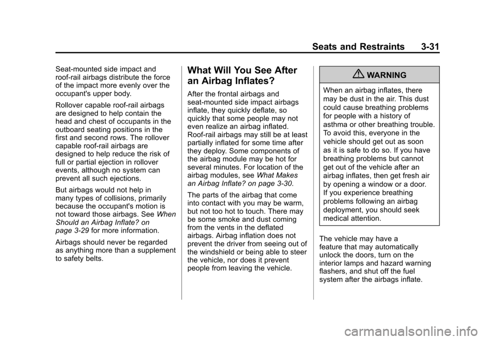 CADILLAC ESCALADE EXT 2011 3.G Owners Manual Black plate (31,1)Cadillac Escalade EXT Owner Manual - 2011
Seats and Restraints 3-31
Seat‐mounted side impact and
roof-rail airbags distribute the force
of the impact more evenly over the
occupant