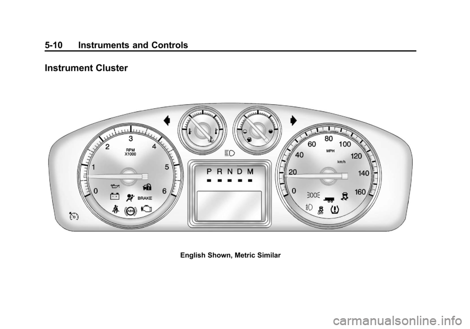 CADILLAC ESCALADE EXT 2012 3.G Owners Manual Black plate (10,1)Cadillac Escalade EXT Owner Manual - 2012
5-10 Instruments and Controls
Instrument Cluster
English Shown, Metric Similar 