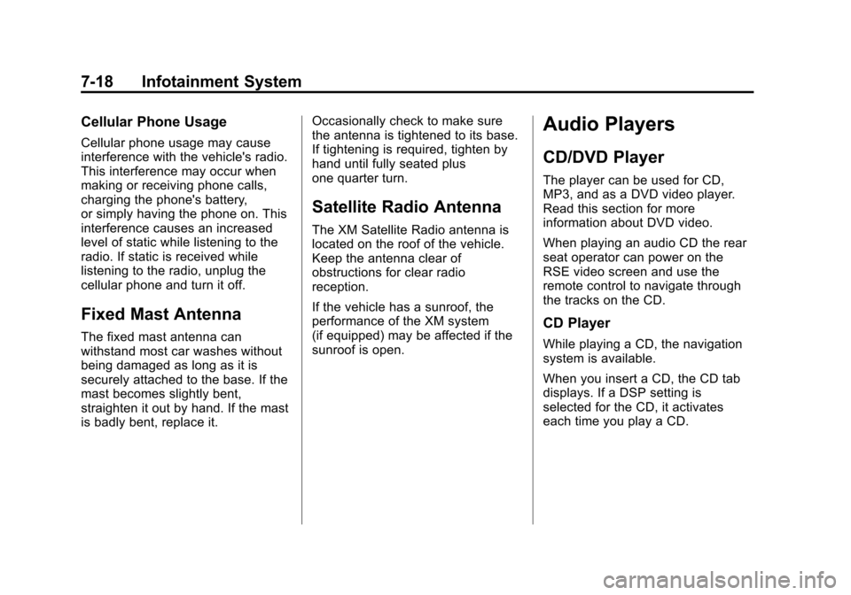 CADILLAC ESCALADE EXT 2012 3.G User Guide Black plate (18,1)Cadillac Escalade EXT Owner Manual - 2012
7-18 Infotainment System
Cellular Phone Usage
Cellular phone usage may cause
interference with the vehicles radio.
This interference may oc CADILLAC ESCALADE EXT 2012 3.G User Guide Black plate (18,1)Cadillac Escalade EXT Owner Manual - 2012
7-18 Infotainment System
Cellular Phone Usage
Cellular phone usage may cause
interference with the vehicles radio.
This interference may oc