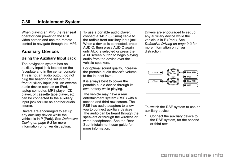 CADILLAC ESCALADE EXT 2012 3.G User Guide Black plate (30,1)Cadillac Escalade EXT Owner Manual - 2012
7-30 Infotainment System
When playing an MP3 the rear seat
operator can power on the RSE
video screen and use the remote
control to navigate CADILLAC ESCALADE EXT 2012 3.G User Guide Black plate (30,1)Cadillac Escalade EXT Owner Manual - 2012
7-30 Infotainment System
When playing an MP3 the rear seat
operator can power on the RSE
video screen and use the remote
control to navigate