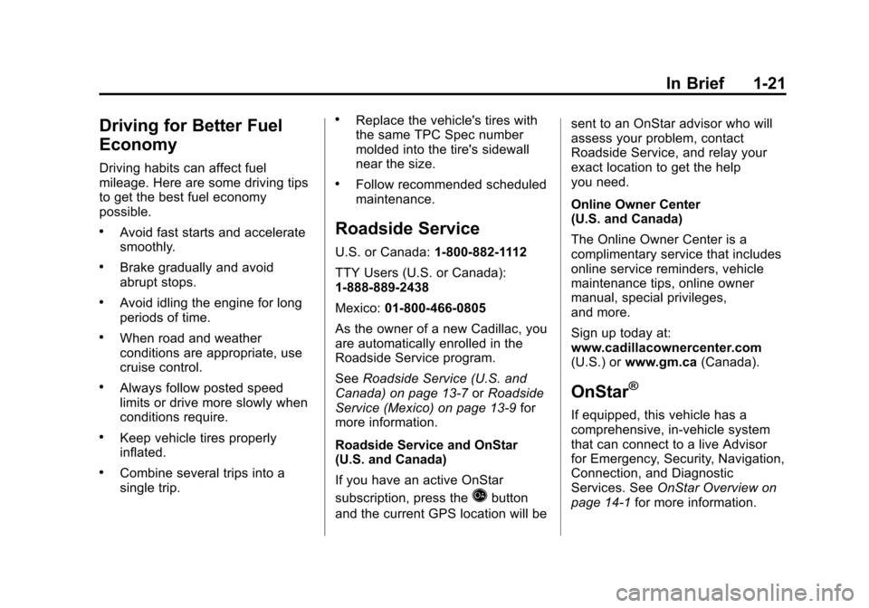 CADILLAC ESCALADE EXT 2012 3.G Owners Manual Black plate (21,1)Cadillac Escalade EXT Owner Manual - 2012
In Brief 1-21
Driving for Better Fuel
Economy
Driving habits can affect fuel
mileage. Here are some driving tips
to get the best fuel econom