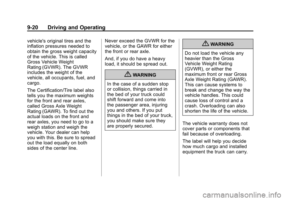 CADILLAC ESCALADE EXT 2012 3.G Owners Manual Black plate (20,1)Cadillac Escalade EXT Owner Manual - 2012
9-20 Driving and Operating
vehicles original tires and the
inflation pressures needed to
obtain the gross weight capacity
of the vehicle. T CADILLAC ESCALADE EXT 2012 3.G Owners Manual Black plate (20,1)Cadillac Escalade EXT Owner Manual - 2012
9-20 Driving and Operating
vehicles original tires and the
inflation pressures needed to
obtain the gross weight capacity
of the vehicle. T