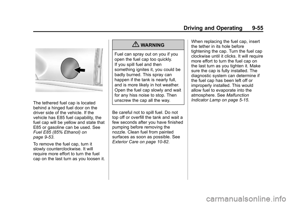 CADILLAC ESCALADE EXT 2012 3.G Owners Manual Black plate (55,1)Cadillac Escalade EXT Owner Manual - 2012
Driving and Operating 9-55
The tethered fuel cap is located
behind a hinged fuel door on the
driver side of the vehicle. If the
vehicle has CADILLAC ESCALADE EXT 2012 3.G Owners Manual Black plate (55,1)Cadillac Escalade EXT Owner Manual - 2012
Driving and Operating 9-55
The tethered fuel cap is located
behind a hinged fuel door on the
driver side of the vehicle. If the
vehicle has