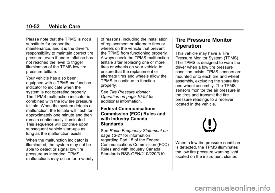 CADILLAC ESCALADE EXT 2012 3.G Owners Manual Black plate (52,1)Cadillac Escalade EXT Owner Manual - 2012
10-52 Vehicle Care
Please note that the TPMS is not a
substitute for proper tire
maintenance, and it is the drivers
responsibility to maint CADILLAC ESCALADE EXT 2012 3.G Owners Manual Black plate (52,1)Cadillac Escalade EXT Owner Manual - 2012
10-52 Vehicle Care
Please note that the TPMS is not a
substitute for proper tire
maintenance, and it is the drivers
responsibility to maint
