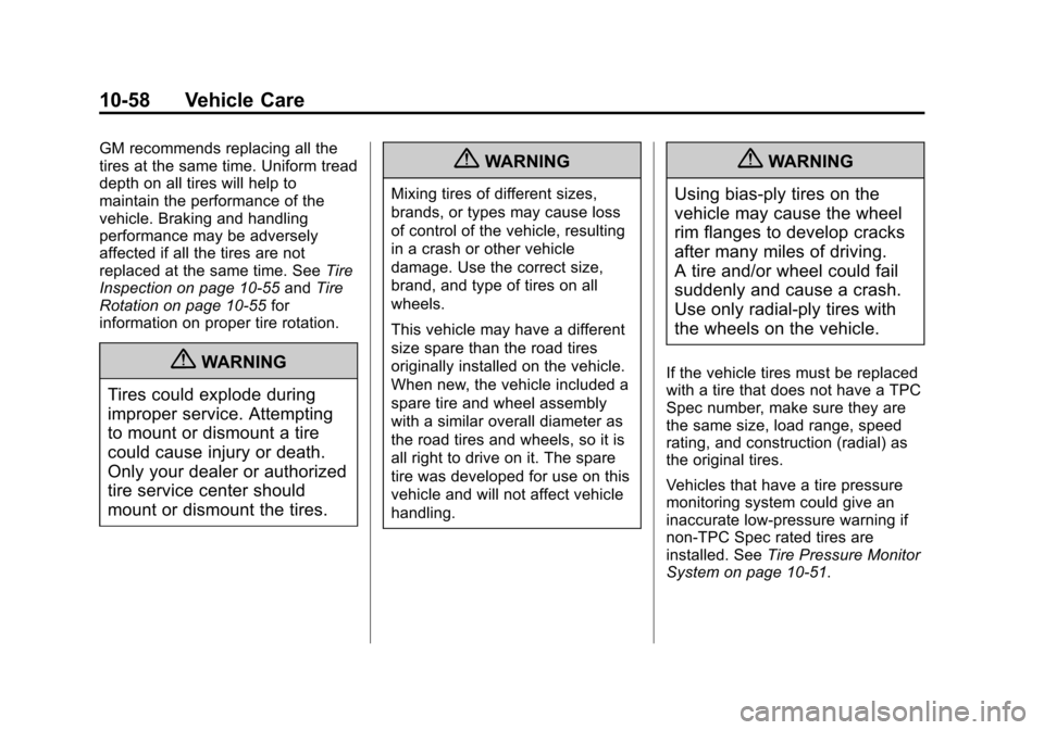 CADILLAC ESCALADE EXT 2012 3.G Owners Manual Black plate (58,1)Cadillac Escalade EXT Owner Manual - 2012
10-58 Vehicle Care
GM recommends replacing all the
tires at the same time. Uniform tread
depth on all tires will help to
maintain the perfor CADILLAC ESCALADE EXT 2012 3.G Owners Manual Black plate (58,1)Cadillac Escalade EXT Owner Manual - 2012
10-58 Vehicle Care
GM recommends replacing all the
tires at the same time. Uniform tread
depth on all tires will help to
maintain the perfor