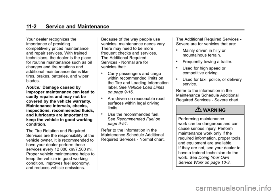 CADILLAC ESCALADE EXT 2012 3.G Manual PDF Black plate (2,1)Cadillac Escalade EXT Owner Manual - 2012
11-2 Service and Maintenance
Your dealer recognizes the
importance of providing
competitively priced maintenance
and repair services. With tr CADILLAC ESCALADE EXT 2012 3.G Manual PDF Black plate (2,1)Cadillac Escalade EXT Owner Manual - 2012
11-2 Service and Maintenance
Your dealer recognizes the
importance of providing
competitively priced maintenance
and repair services. With tr