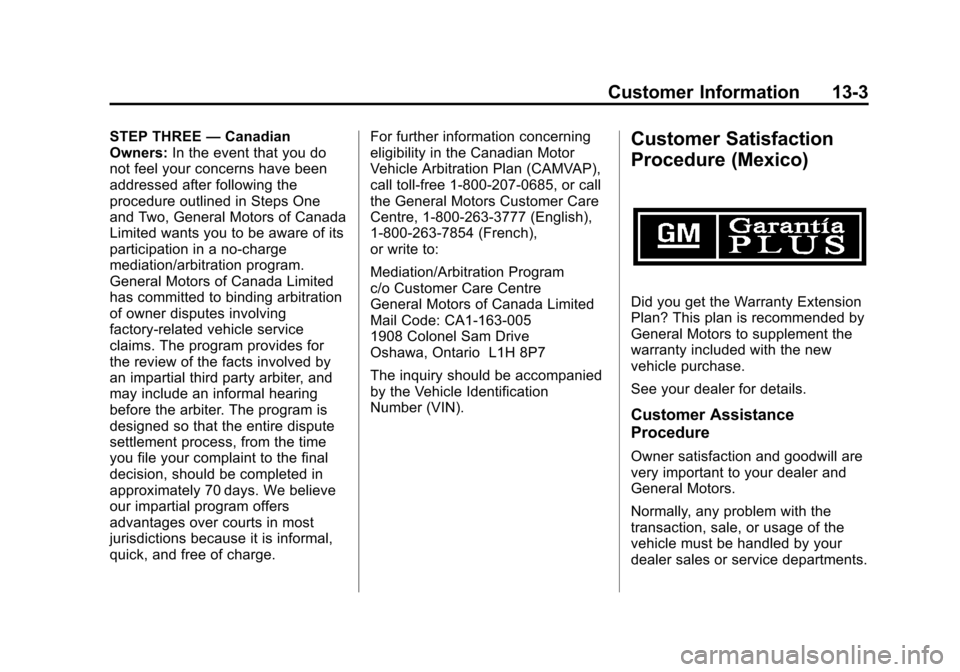 CADILLAC ESCALADE EXT 2012 3.G Owners Manual Black plate (3,1)Cadillac Escalade EXT Owner Manual - 2012
Customer Information 13-3
STEP THREE—Canadian
Owners: In the event that you do
not feel your concerns have been
addressed after following t