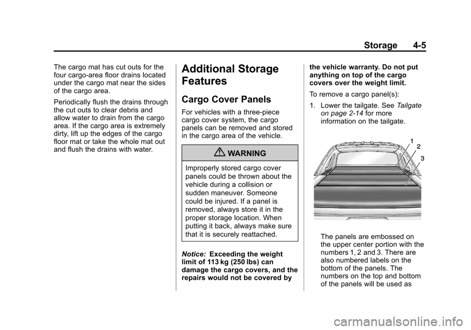 CADILLAC ESCALADE EXT 2013 3.G Owners Manual Black plate (5,1)Cadillac Escalade EXT Owner Manual - 2013 - CRC - 4/5/12
Storage 4-5
The cargo mat has cut outs for the
four cargo-area floor drains located
under the cargo mat near the sides
of the 