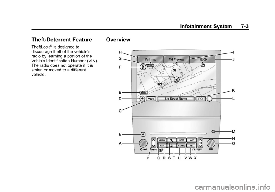 CADILLAC ESCALADE EXT 2013 3.G Owners Manual Black plate (3,1)Cadillac Escalade EXT Owner Manual - 2013 - CRC - 4/5/12
Infotainment System 7-3
Theft-Deterrent Feature
TheftLock®is designed to
discourage theft of the vehicles
radio by learning 