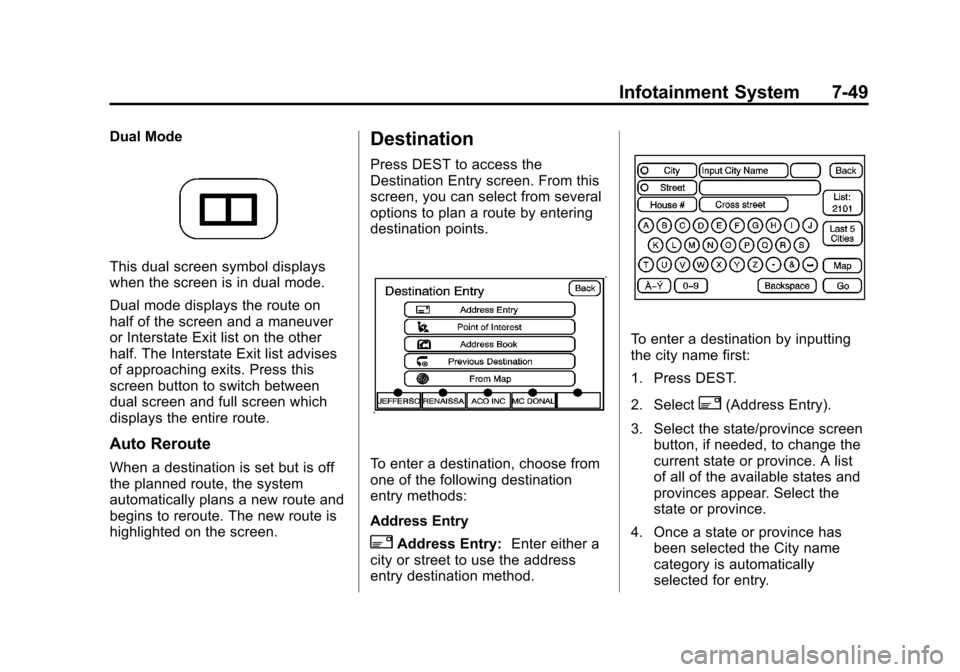 CADILLAC ESCALADE EXT 2013 3.G Manual PDF Black plate (49,1)Cadillac Escalade EXT Owner Manual - 2013 - CRC - 4/5/12
Infotainment System 7-49
Dual Mode
This dual screen symbol displays
when the screen is in dual mode.
Dual mode displays the r CADILLAC ESCALADE EXT 2013 3.G Manual PDF Black plate (49,1)Cadillac Escalade EXT Owner Manual - 2013 - CRC - 4/5/12
Infotainment System 7-49
Dual Mode
This dual screen symbol displays
when the screen is in dual mode.
Dual mode displays the r