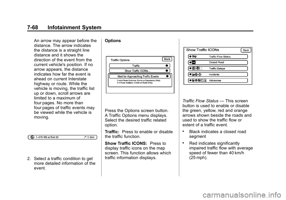 CADILLAC ESCALADE EXT 2013 3.G Owners Manual Black plate (68,1)Cadillac Escalade EXT Owner Manual - 2013 - CRC - 4/5/12
7-68 Infotainment System
An arrow may appear before the
distance. The arrow indicates
the distance is a straight line
distanc CADILLAC ESCALADE EXT 2013 3.G Owners Manual Black plate (68,1)Cadillac Escalade EXT Owner Manual - 2013 - CRC - 4/5/12
7-68 Infotainment System
An arrow may appear before the
distance. The arrow indicates
the distance is a straight line
distanc