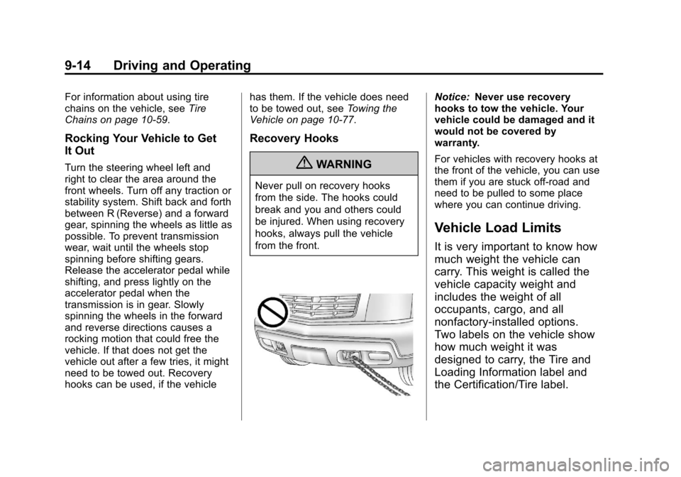 CADILLAC ESCALADE EXT 2013 3.G Owners Manual Black plate (14,1)Cadillac Escalade EXT Owner Manual - 2013 - CRC - 4/5/12
9-14 Driving and Operating
For information about using tire
chains on the vehicle, seeTire
Chains on page 10‑59.
Rocking Yo