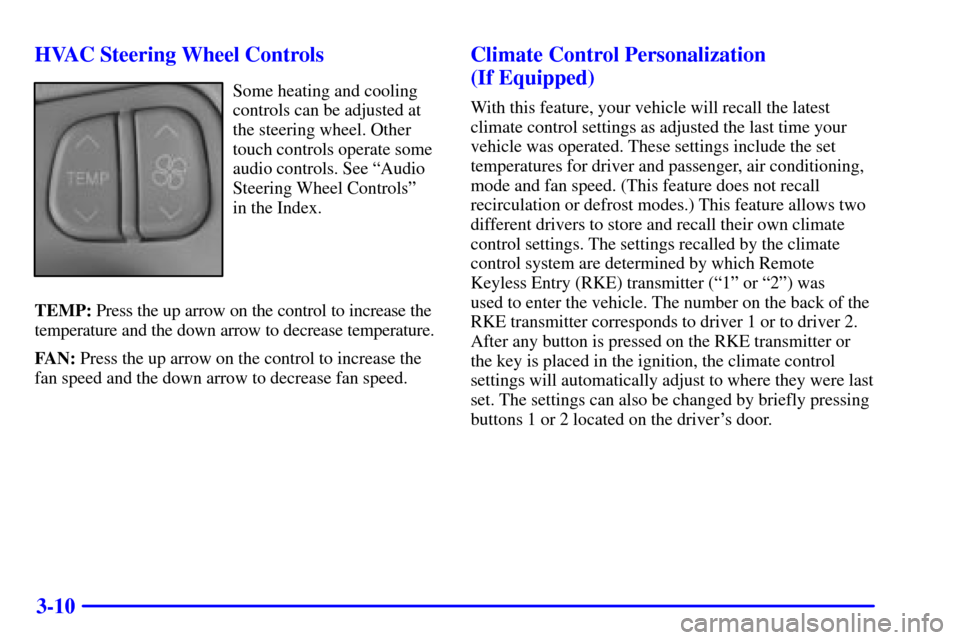CADILLAC SEVILLE 2000 5.G Owners Manual 3-10 HVAC Steering Wheel Controls
Some heating and cooling
controls can be adjusted at
the steering wheel. Other
touch controls operate some
audio controls. See ªAudio
Steering Wheel Controlsº 
in t