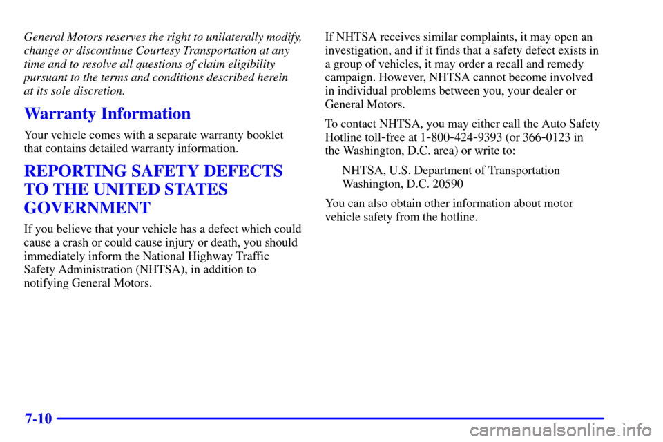 CADILLAC SEVILLE 2000 5.G Owners Manual 7-10
General Motors reserves the right to unilaterally modify,
change or discontinue Courtesy Transportation at any
time and to resolve all questions of claim eligibility
pursuant to the terms and con