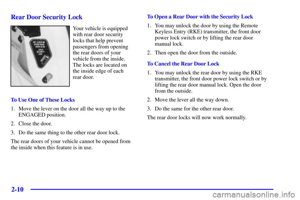CADILLAC SEVILLE 2001 5.G Manual PDF 2-10
Rear Door Security Lock
Your vehicle is equipped
with rear door security
locks that help prevent
passengers from opening
the rear doors of your
vehicle from the inside. 
The locks are located on 