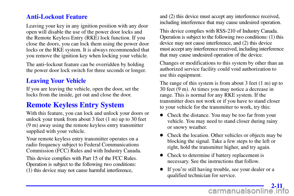 CADILLAC SEVILLE 2001 5.G Owners Manual 2-11
Anti-Lockout Feature
Leaving your key in any ignition position with any door
open will disable the use of the power door locks and
the Remote Keyless Entry (RKE) lock function. If you
close the d