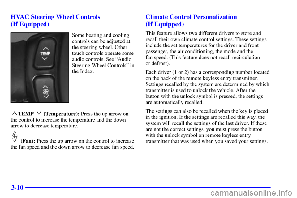 CADILLAC SEVILLE 2002 5.G Owners Manual 3-10 HVAC Steering Wheel Controls 
(If Equipped)
Some heating and cooling
controls can be adjusted at
the steering wheel. Other
touch controls operate some
audio controls. See ªAudio
Steering Wheel C