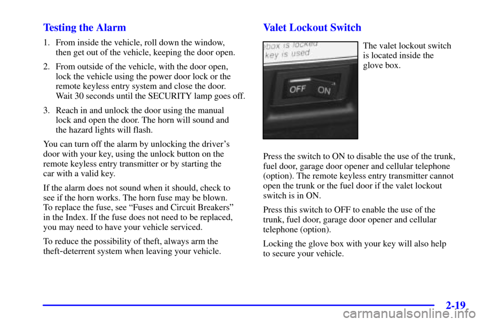 CADILLAC SEVILLE 2002 5.G Owners Manual 2-19 Testing the Alarm
1. From inside the vehicle, roll down the window,
then get out of the vehicle, keeping the door open.
2. From outside of the vehicle, with the door open,
lock the vehicle usin CADILLAC SEVILLE 2002 5.G Owners Manual 2-19 Testing the Alarm
1. From inside the vehicle, roll down the window,
then get out of the vehicle, keeping the door open.
2. From outside of the vehicle, with the door open,
lock the vehicle usin