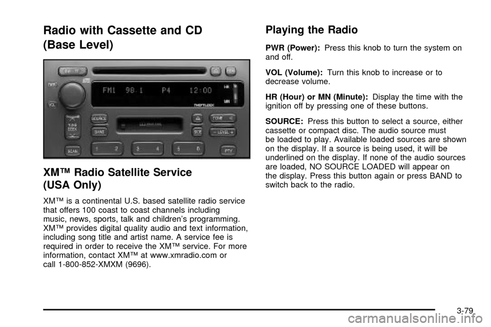 CADILLAC SEVILLE 2003 5.G Owners Manual Radio with Cassette and CD
(Base Level)
XMŸ Radio Satellite Service
(USA Only)
XMŸ is a continental U.S. based satellite radio service
that offers 100 coast to coast channels including
music, news, CADILLAC SEVILLE 2003 5.G Owners Manual Radio with Cassette and CD
(Base Level)
XMŸ Radio Satellite Service
(USA Only)
XMŸ is a continental U.S. based satellite radio service
that offers 100 coast to coast channels including
music, news,