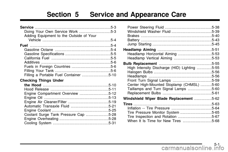 CADILLAC SEVILLE 2003 5.G Owners Manual Service............................................................5-3
Doing Your Own Service Work.........................5-3
Adding Equipment to the Outside of Your
Vehicle..........................