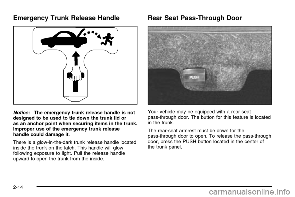 CADILLAC SEVILLE 2003 5.G Manual PDF Emergency Trunk Release Handle
Notice:The emergency trunk release handle is not
designed to be used to tie down the trunk lid or
as an anchor point when securing items in the trunk.
Improper use of th CADILLAC SEVILLE 2003 5.G Manual PDF Emergency Trunk Release Handle
Notice:The emergency trunk release handle is not
designed to be used to tie down the trunk lid or
as an anchor point when securing items in the trunk.
Improper use of th