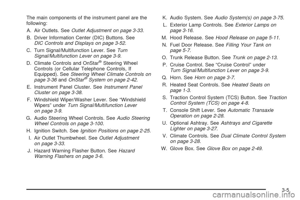 CADILLAC SEVILLE 2004 5.G Owners Manual The main components of the instrument panel are the
following:
A. Air Outlets. SeeOutlet Adjustment on page 3-33.
B. Driver Information Center (DIC) Buttons. See
DIC Controls and Displays on page 3-52