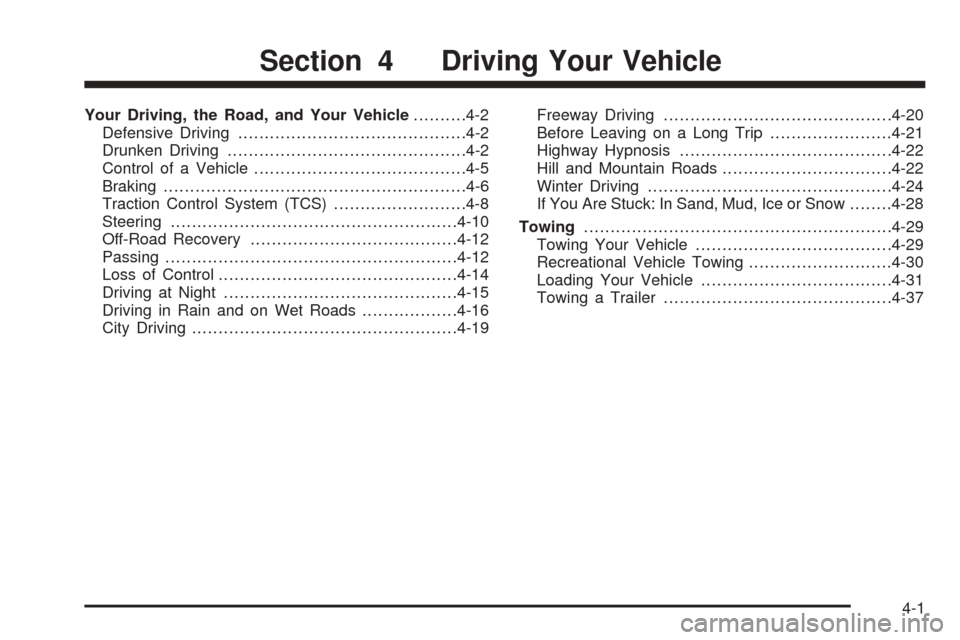 CADILLAC SEVILLE 2004 5.G Owners Manual Your Driving, the Road, and Your Vehicle..........4-2
Defensive Driving...........................................4-2
Drunken Driving.............................................4-2
Control of a Vehic