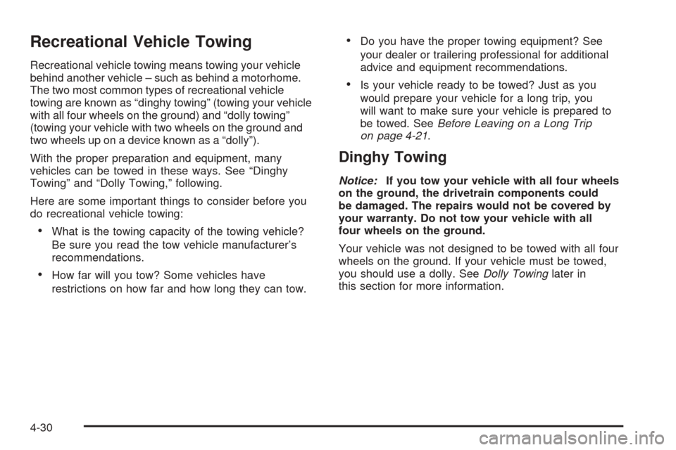 CADILLAC SEVILLE 2004 5.G Owners Manual Recreational Vehicle Towing
Recreational vehicle towing means towing your vehicle
behind another vehicle – such as behind a motorhome.
The two most common types of recreational vehicle
towing are kn