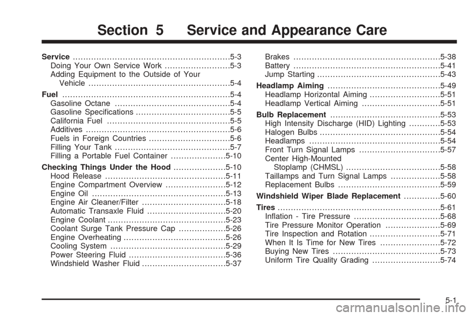 CADILLAC SEVILLE 2004 5.G Owners Manual Service............................................................5-3
Doing Your Own Service Work.........................5-3
Adding Equipment to the Outside of Your
Vehicle..........................