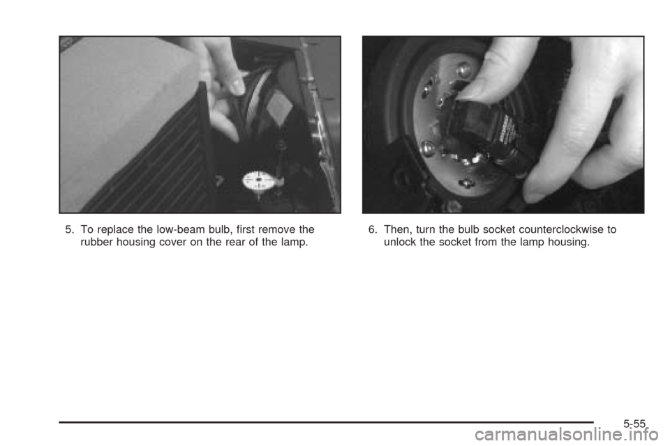 CADILLAC SEVILLE 2004 5.G Owners Manual 5. To replace the low-beam bulb, ﬁrst remove the
rubber housing cover on the rear of the lamp.6. Then, turn the bulb socket counterclockwise to
unlock the socket from the lamp housing.
5-55 