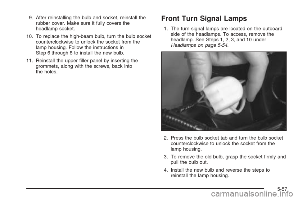 CADILLAC SEVILLE 2004 5.G Owners Manual 9. After reinstalling the bulb and socket, reinstall the
rubber cover. Make sure it fully covers the
headlamp socket.
10. To replace the high-beam bulb, turn the bulb socket
counterclockwise to unlock