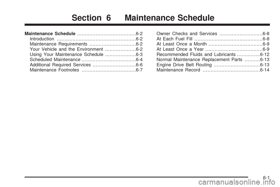 CADILLAC SEVILLE 2004 5.G Owners Manual Maintenance Schedule......................................6-2
Introduction...................................................6-2
Maintenance Requirements..............................6-2
Your Vehicle 