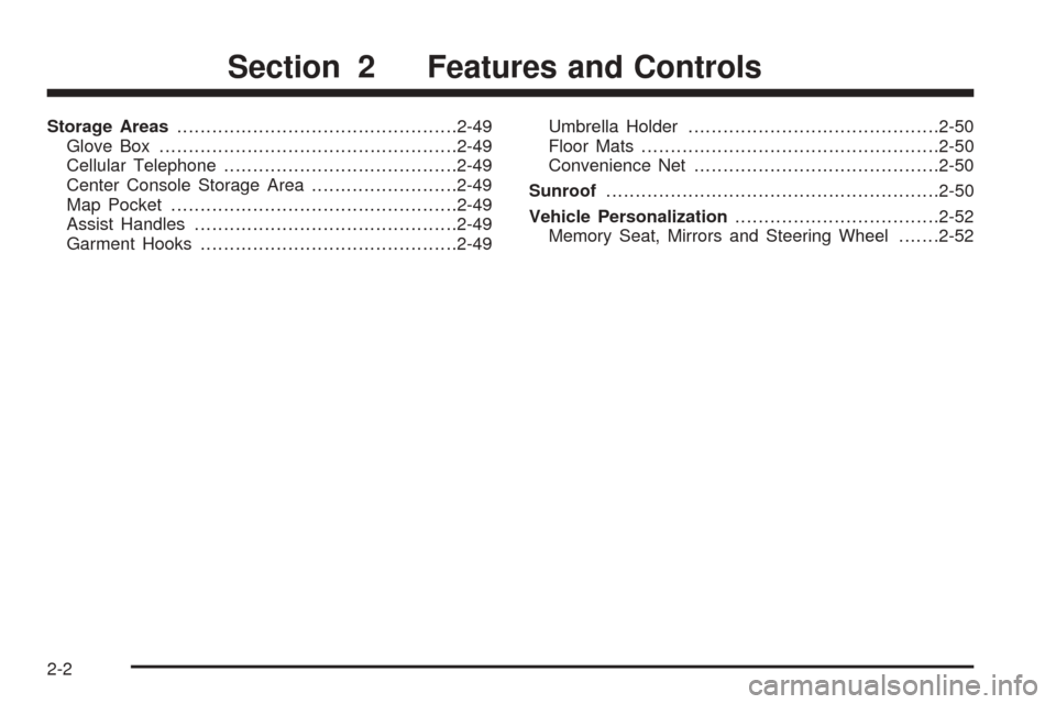 CADILLAC SEVILLE 2004 5.G Workshop Manual Storage Areas................................................2-49
Glove Box...................................................2-49
Cellular Telephone........................................2-49
Center