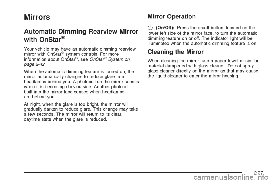 CADILLAC SEVILLE 2004 5.G Owners Manual Mirrors
Automatic Dimming Rearview Mirror
with OnStar
®
Your vehicle may have an automatic dimming rearview
mirror with OnStar®system controls. For more
information about OnStar®, seeOnStar®System
