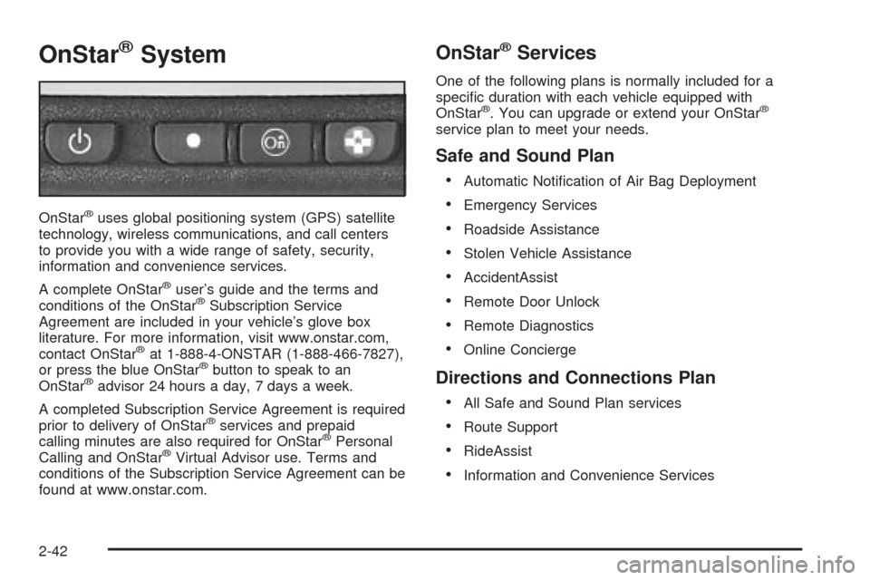 CADILLAC SEVILLE 2004 5.G Owners Manual OnStar®System
OnStar®uses global positioning system (GPS) satellite
technology, wireless communications, and call centers
to provide you with a wide range of safety, security,
information and conven