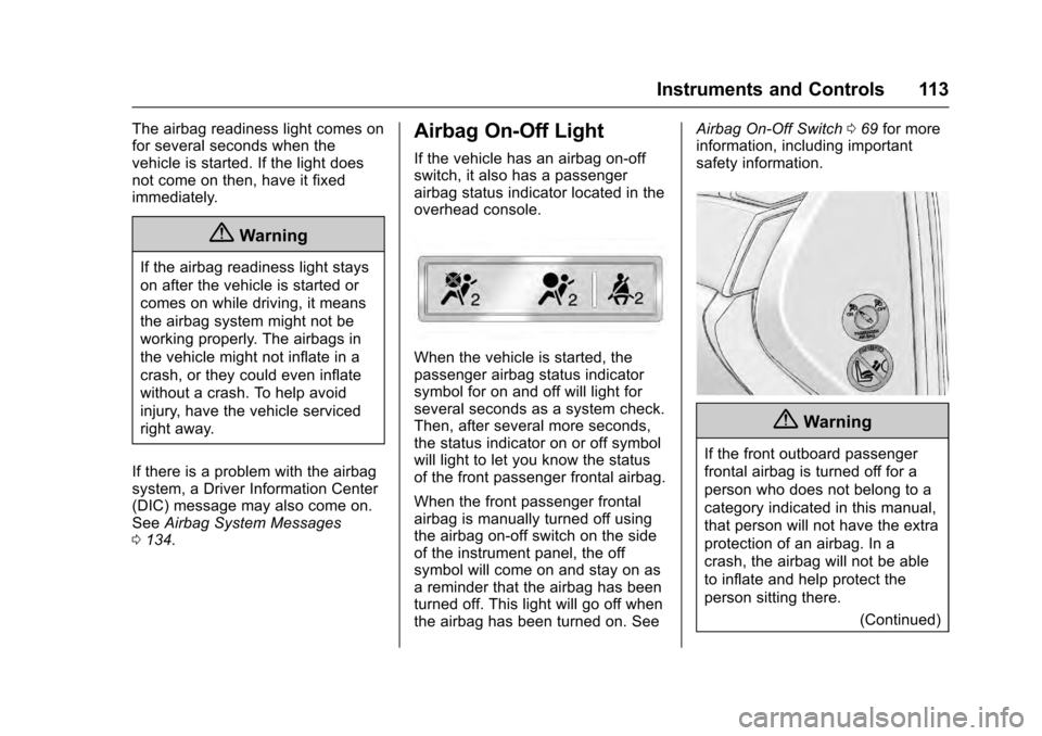 CADILLAC SRX 2016 2.G Owners Manual Cadillac SRX Owner Manual (GMNA-Localizing-MidEast-9369636) - 2016 -
crc - 6/1/15
Instruments and Controls 113
The airbag readiness light comes on
for several seconds when the
vehicle is started. If t CADILLAC SRX 2016 2.G Owners Manual Cadillac SRX Owner Manual (GMNA-Localizing-MidEast-9369636) - 2016 -
crc - 6/1/15
Instruments and Controls 113
The airbag readiness light comes on
for several seconds when the
vehicle is started. If t