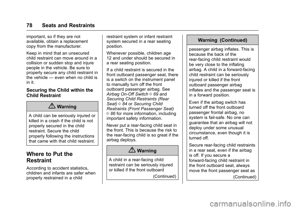 CADILLAC SRX 2016 2.G Owners Manual Cadillac SRX Owner Manual (GMNA-Localizing-MidEast-9369636) - 2016 -
crc - 6/1/15
78 Seats and Restraints
important, so if they are not
available, obtain a replacement
copy from the manufacturer.
Keep CADILLAC SRX 2016 2.G Owners Manual Cadillac SRX Owner Manual (GMNA-Localizing-MidEast-9369636) - 2016 -
crc - 6/1/15
78 Seats and Restraints
important, so if they are not
available, obtain a replacement
copy from the manufacturer.
Keep