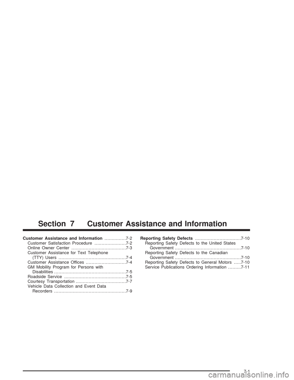 CADILLAC SRX 2004 1.G Owners Manual Customer Assistance and Information...............7-2
Customer Satisfaction Procedure......................7-2
Online Owner Center......................................7-3
Customer Assistance for Text
