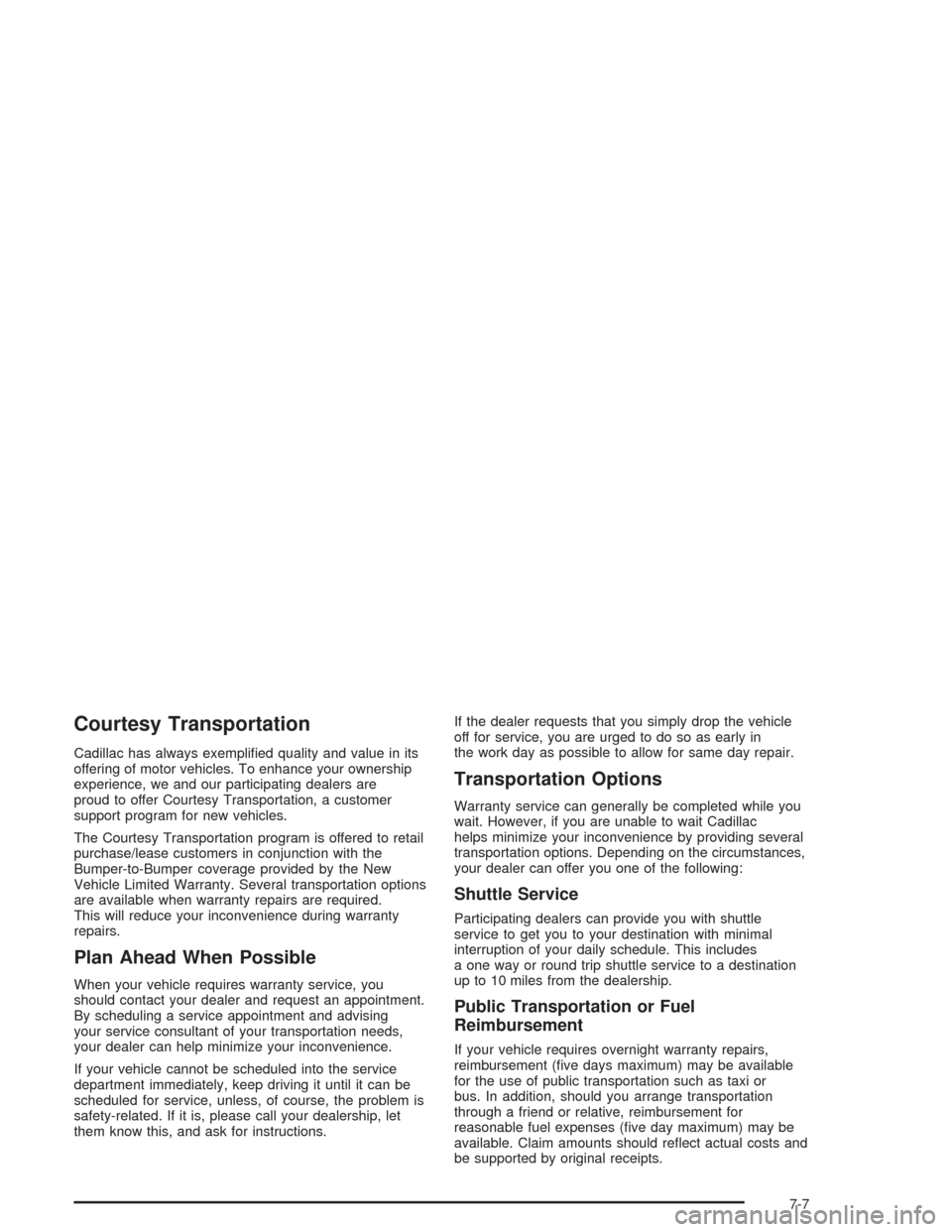 CADILLAC SRX 2004 1.G Owners Manual Courtesy Transportation
Cadillac has always exempli�ed quality and value in its
offering of motor vehicles. To enhance your ownership
experience, we and our participating dealers are
proud to offer Co