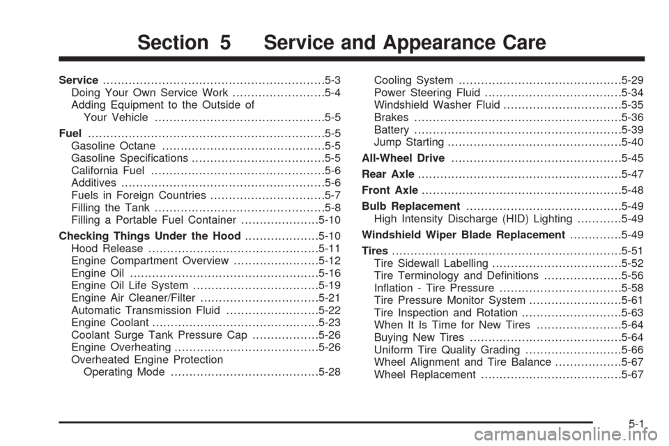 CADILLAC SRX 2005 1.G Owners Manual Service............................................................5-3
Doing Your Own Service Work.........................5-4
Adding Equipment to the Outside of
Your Vehicle..........................