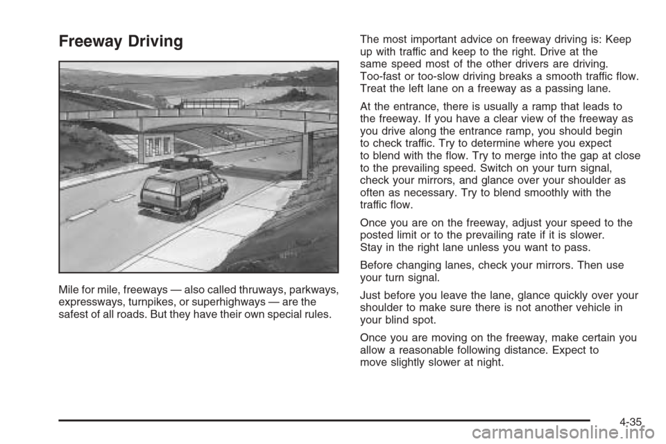 CADILLAC SRX 2006 1.G Owners Manual Freeway Driving
Mile for mile, freeways — also called thruways, parkways,
expressways, turnpikes, or superhighways — are the
safest of all roads. But they have their own special rules.The most imp